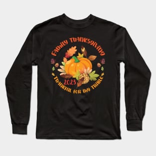 Family Thanksgiving 2023 ,Happy Thanksgiving, Funny Thanksgiving 2023,Thankful Family Long Sleeve T-Shirt